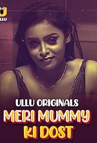 Meri Mummy Ki Dost (2025) S01 Part 1 Hindi ULLU Originals Full Movie